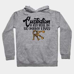 Custodian A Key Role in So Many Lives Hoodie